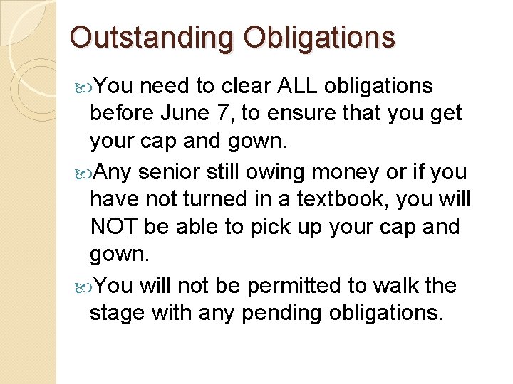 Outstanding Obligations You need to clear ALL obligations before June 7, to ensure that