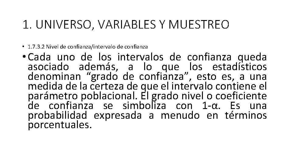 1. UNIVERSO, VARIABLES Y MUESTREO • 1. 7. 3. 2 Nivel de confianza/intervalo de 1. UNIVERSO, VARIABLES Y MUESTREO • 1. 7. 3. 2 Nivel de confianza/intervalo de