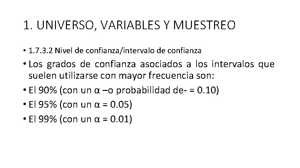 1. UNIVERSO, VARIABLES Y MUESTREO • 1. 7. 3. 2 Nivel de confianza/intervalo de 1. UNIVERSO, VARIABLES Y MUESTREO • 1. 7. 3. 2 Nivel de confianza/intervalo de