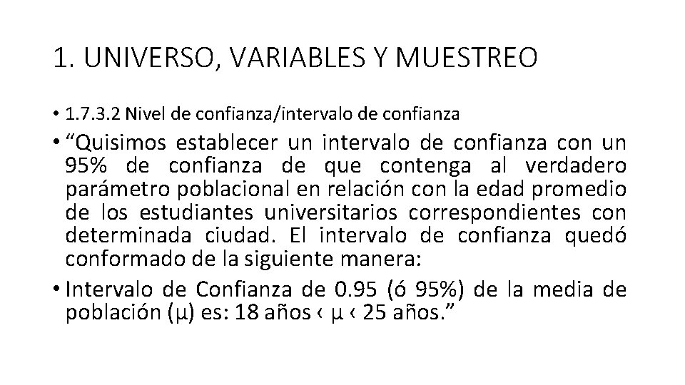 1. UNIVERSO, VARIABLES Y MUESTREO • 1. 7. 3. 2 Nivel de confianza/intervalo de 1. UNIVERSO, VARIABLES Y MUESTREO • 1. 7. 3. 2 Nivel de confianza/intervalo de