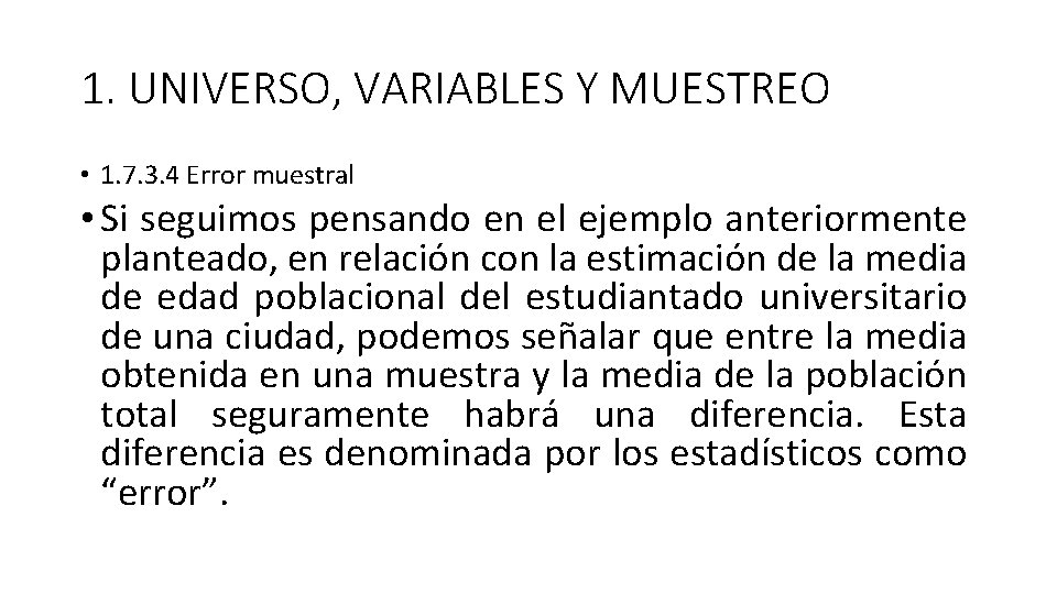 1. UNIVERSO, VARIABLES Y MUESTREO • 1. 7. 3. 4 Error muestral • Si 1. UNIVERSO, VARIABLES Y MUESTREO • 1. 7. 3. 4 Error muestral • Si