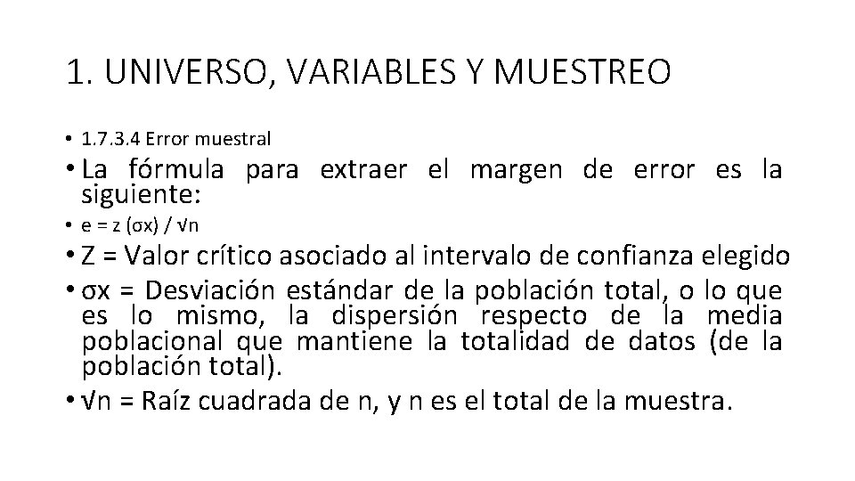 1. UNIVERSO, VARIABLES Y MUESTREO • 1. 7. 3. 4 Error muestral • La 1. UNIVERSO, VARIABLES Y MUESTREO • 1. 7. 3. 4 Error muestral • La