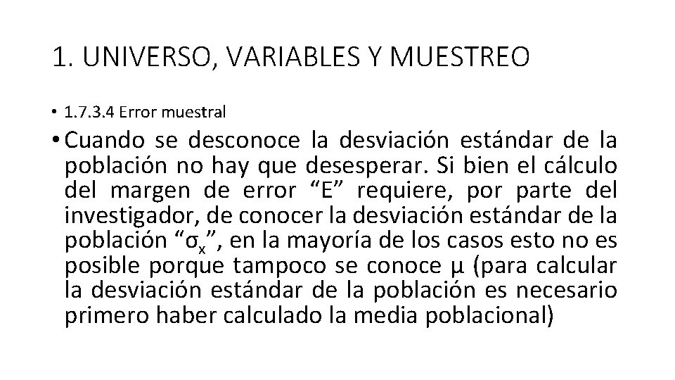 1. UNIVERSO, VARIABLES Y MUESTREO • 1. 7. 3. 4 Error muestral • Cuando 1. UNIVERSO, VARIABLES Y MUESTREO • 1. 7. 3. 4 Error muestral • Cuando