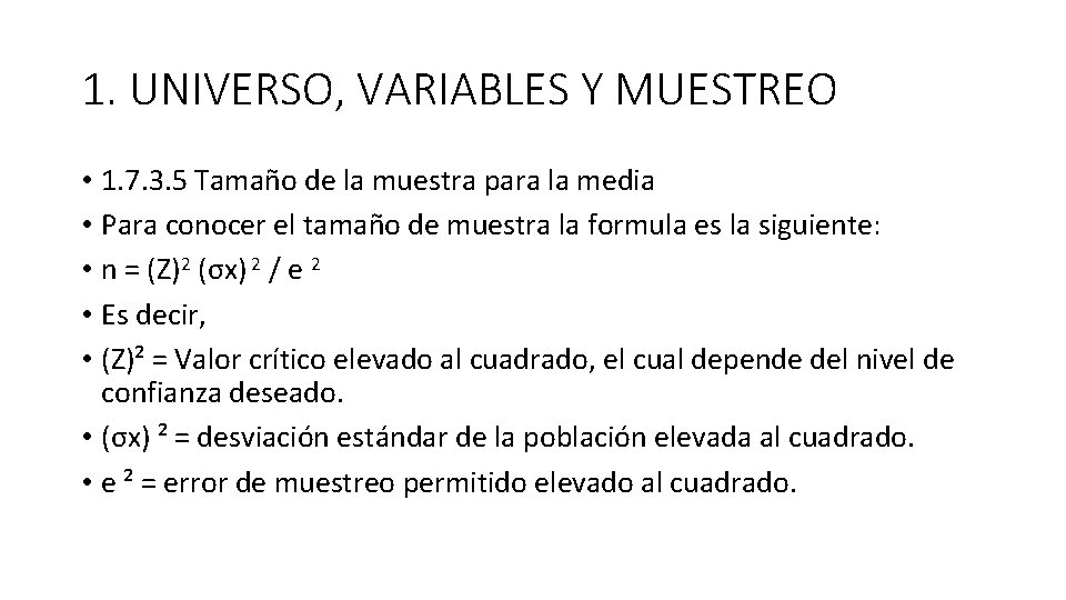 1. UNIVERSO, VARIABLES Y MUESTREO • 1. 7. 3. 5 Tamaño de la muestra 1. UNIVERSO, VARIABLES Y MUESTREO • 1. 7. 3. 5 Tamaño de la muestra