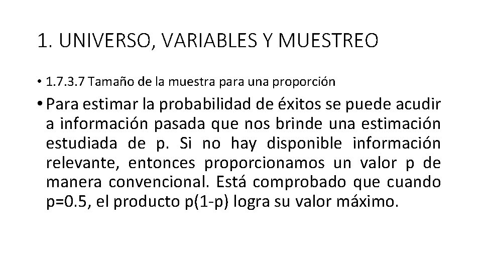 1. UNIVERSO, VARIABLES Y MUESTREO • 1. 7. 3. 7 Tamaño de la muestra 1. UNIVERSO, VARIABLES Y MUESTREO • 1. 7. 3. 7 Tamaño de la muestra