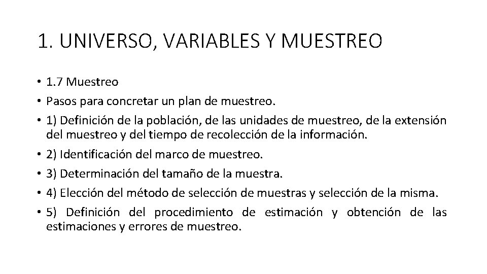 1. UNIVERSO, VARIABLES Y MUESTREO • 1. 7 Muestreo • Pasos para concretar un 1. UNIVERSO, VARIABLES Y MUESTREO • 1. 7 Muestreo • Pasos para concretar un