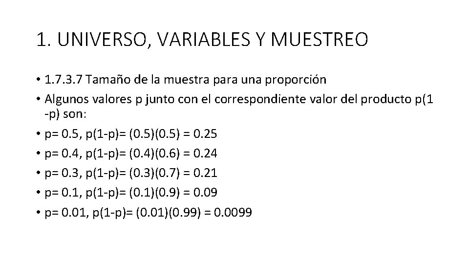 1. UNIVERSO, VARIABLES Y MUESTREO • 1. 7. 3. 7 Tamaño de la muestra 1. UNIVERSO, VARIABLES Y MUESTREO • 1. 7. 3. 7 Tamaño de la muestra