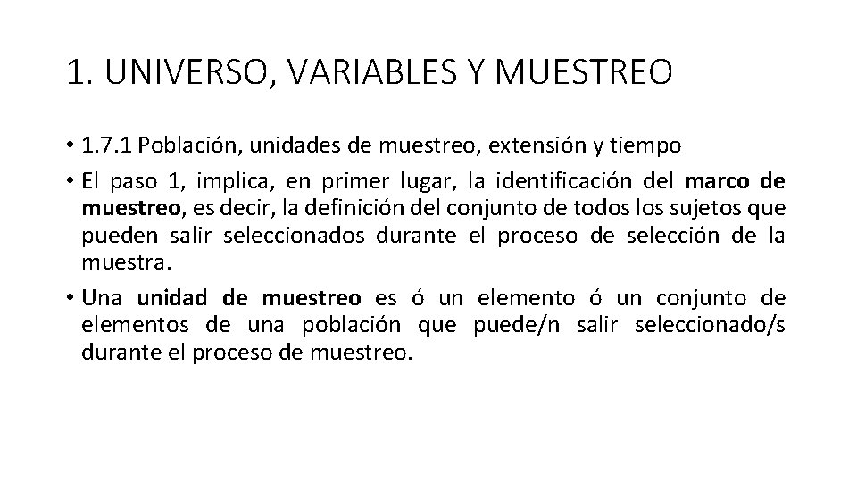 1. UNIVERSO, VARIABLES Y MUESTREO • 1. 7. 1 Población, unidades de muestreo, extensión 1. UNIVERSO, VARIABLES Y MUESTREO • 1. 7. 1 Población, unidades de muestreo, extensión