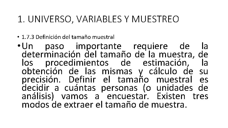 1. UNIVERSO, VARIABLES Y MUESTREO • 1. 7. 3 Definición del tamaño muestral • 1. UNIVERSO, VARIABLES Y MUESTREO • 1. 7. 3 Definición del tamaño muestral •