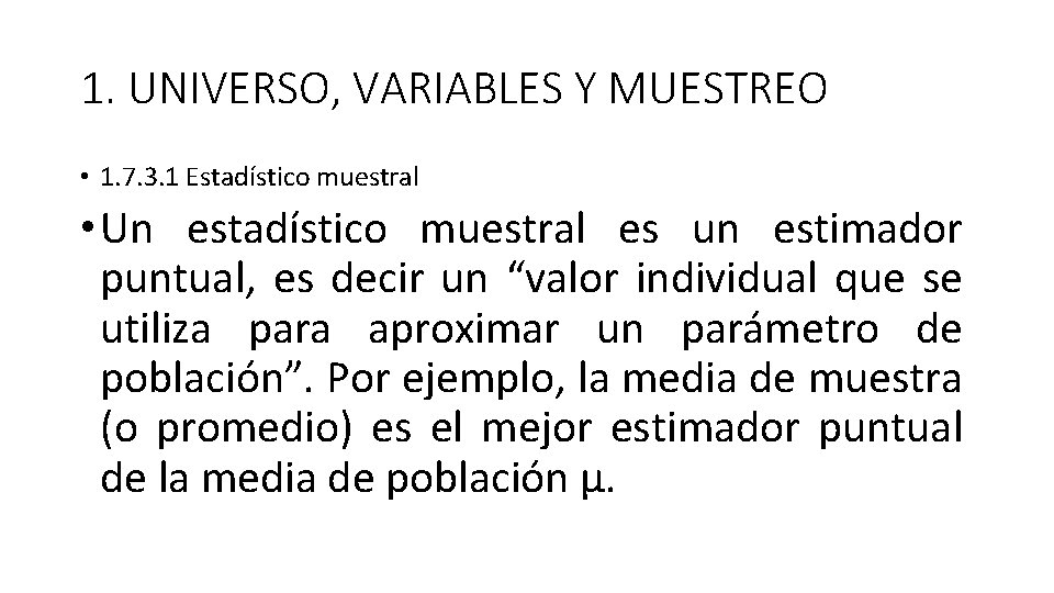 1. UNIVERSO, VARIABLES Y MUESTREO • 1. 7. 3. 1 Estadístico muestral • Un 1. UNIVERSO, VARIABLES Y MUESTREO • 1. 7. 3. 1 Estadístico muestral • Un