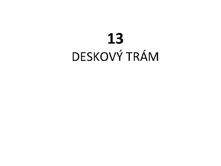 13 DESKOVÝ TRÁM 