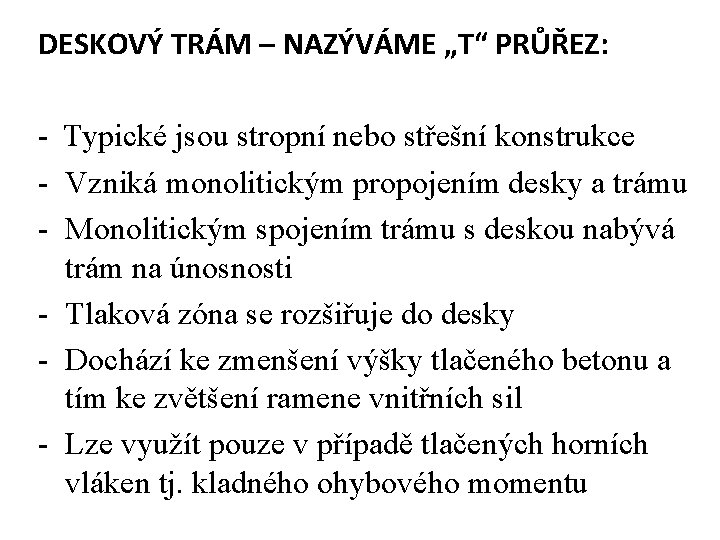 DESKOVÝ TRÁM – NAZÝVÁME „T“ PRŮŘEZ: - Typické jsou stropní nebo střešní konstrukce -