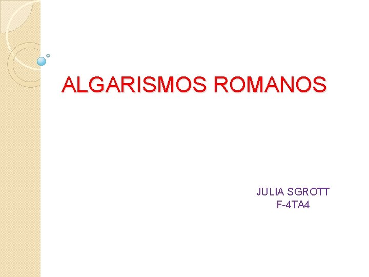 ALGARISMOS ROMANOS JULIA SGROTT F-4 TA 4 