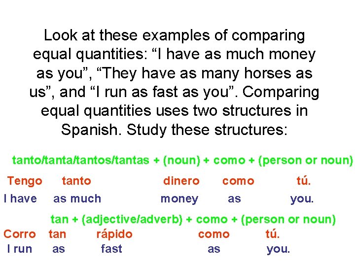 Look at these examples of comparing equal quantities: “I have as much money as