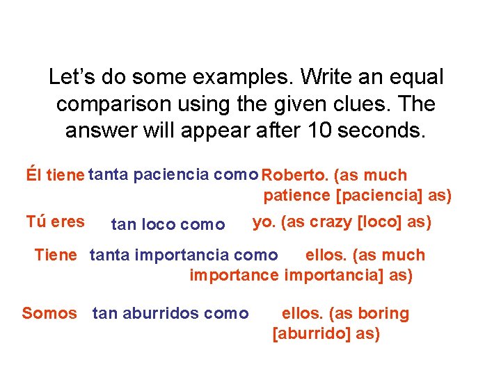 Let’s do some examples. Write an equal comparison using the given clues. The answer