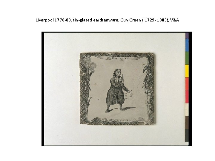 Liverpool 1770 -80, tin-glazed earthenware, Guy Green ( 1729 - 1803), V&A 