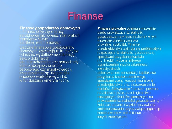 Finanse gospodarstw domowych – finanse dotyczące pracy zarobkowej jak również różnorakich transferów w tym