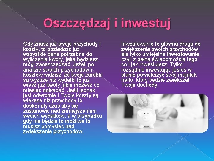 Oszczędzaj i inwestuj Gdy znasz już swoje przychody i koszty, to posiadasz już wszystkie