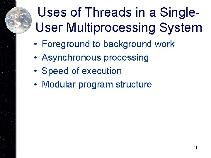 Uses of Threads in a Single. User Multiprocessing System • • Foreground to background