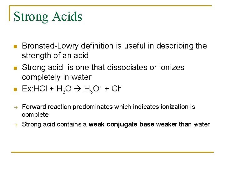 Strong Acids n n n Bronsted-Lowry definition is useful in describing the strength of