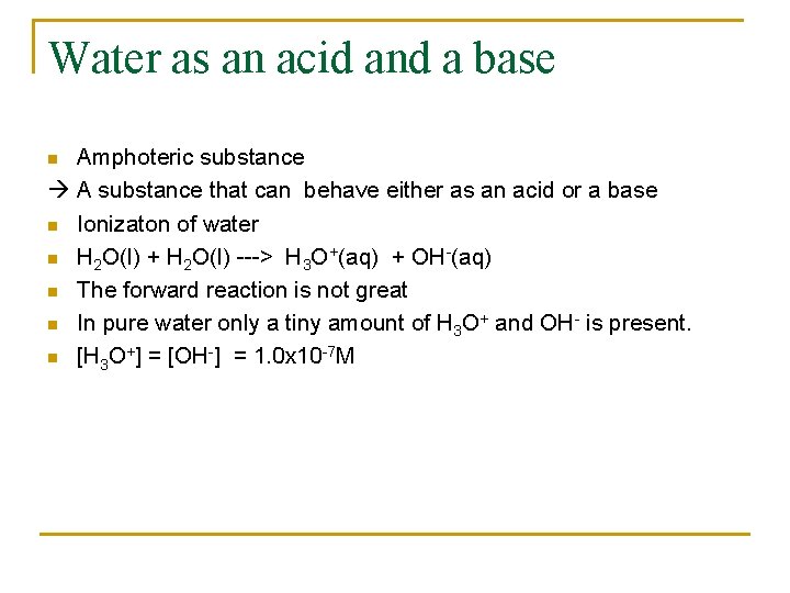 Water as an acid and a base Amphoteric substance A substance that can behave