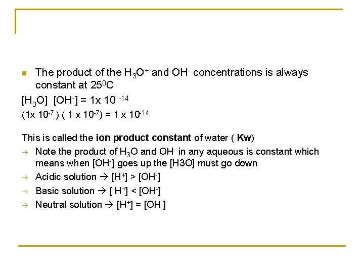 The product of the H 3 O+ and OH- concentrations is always constant at