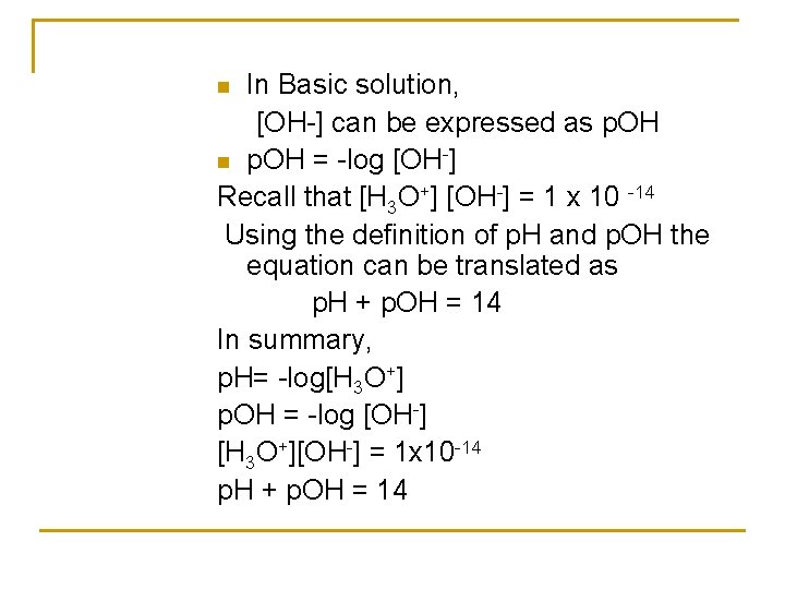 In Basic solution, [OH-] can be expressed as p. OH n p. OH =