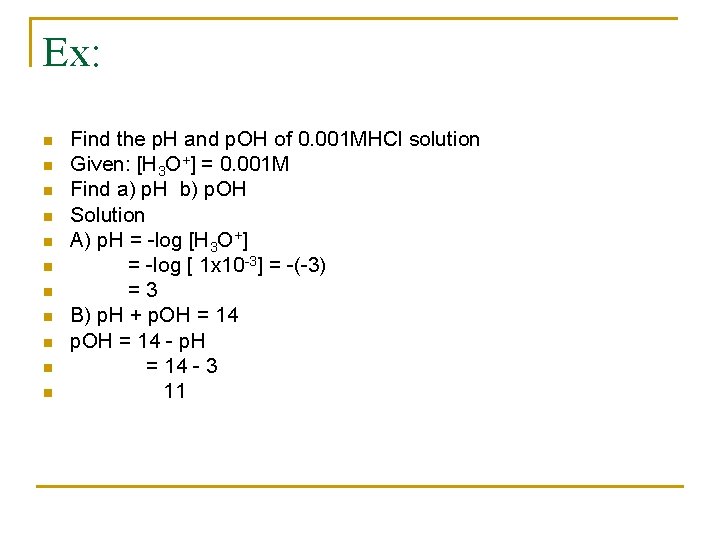 Ex: n n n Find the p. H and p. OH of 0. 001