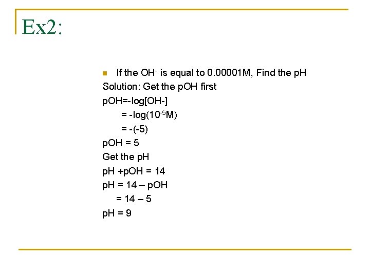 Ex 2: If the OH- is equal to 0. 00001 M, Find the p.