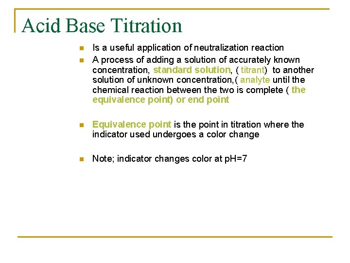 Acid Base Titration n n Is a useful application of neutralization reaction A process