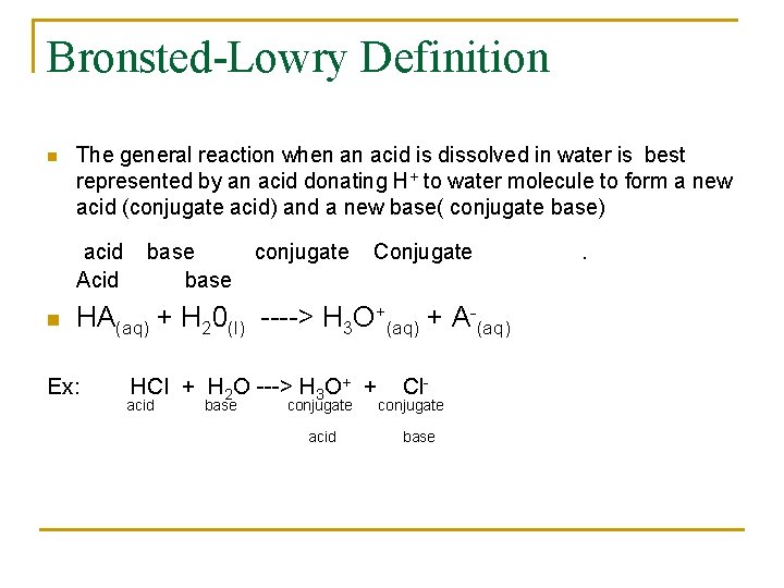 Bronsted-Lowry Definition n The general reaction when an acid is dissolved in water is