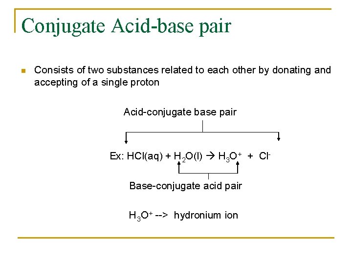 Conjugate Acid-base pair n Consists of two substances related to each other by donating