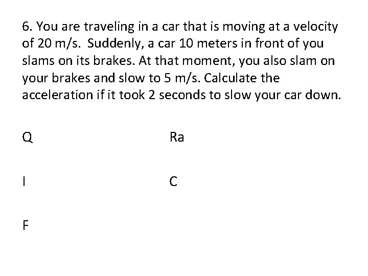 6. You are traveling in a car that is moving at a velocity of