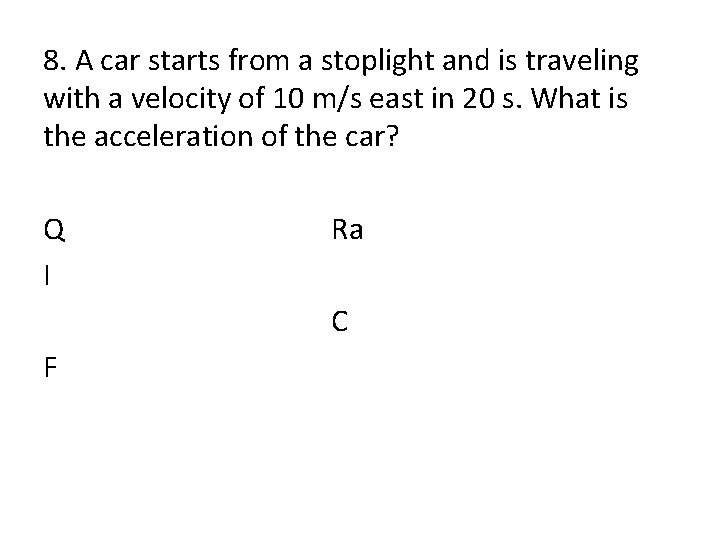 8. A car starts from a stoplight and is traveling with a velocity of