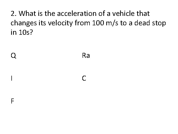 2. What is the acceleration of a vehicle that changes its velocity from 100