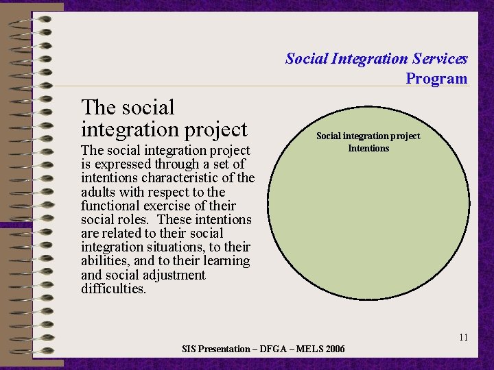Social Integration Services Program The social integration project is expressed through a set of