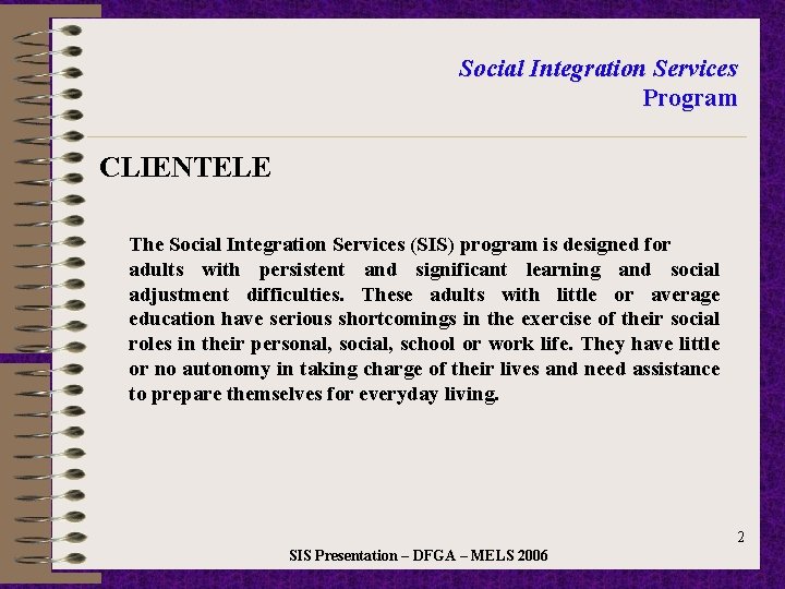 Social Integration Services Program CLIENTELE The Social Integration Services (SIS) program is designed for