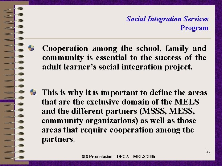 Social Integration Services Program Cooperation among the school, family and community is essential to