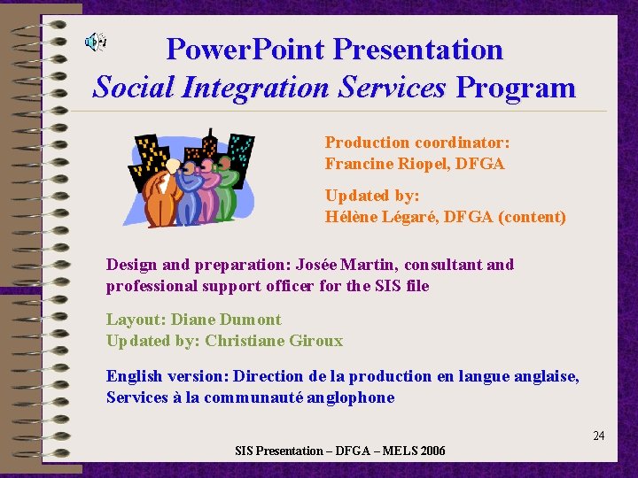 Power. Point Presentation Social Integration Services Program Production coordinator: Francine Riopel, DFGA Updated by: