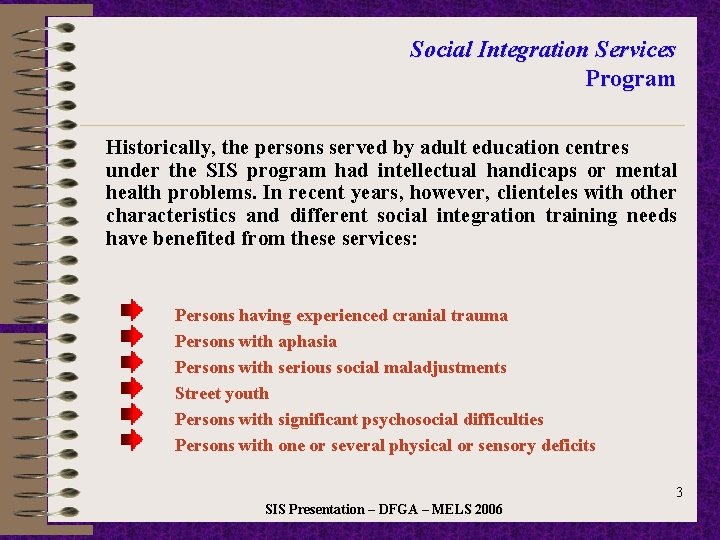 Social Integration Services Program Historically, the persons served by adult education centres under the