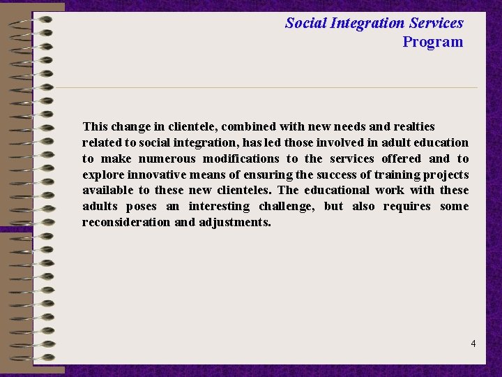 Social Integration Services Program This change in clientele, combined with new needs and realties