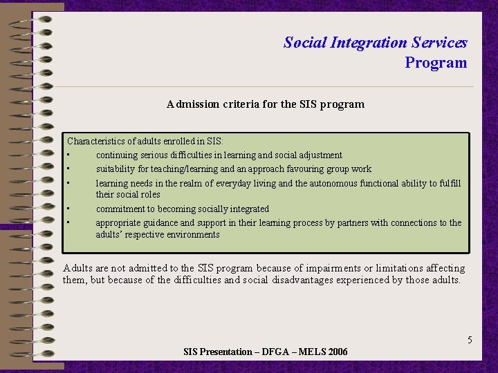 Social Integration Services Program Admission criteria for the SIS program Characteristics of adults enrolled
