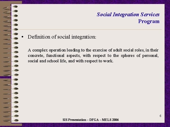 Social Integration Services Program • Definition of social integration: A complex operation leading to