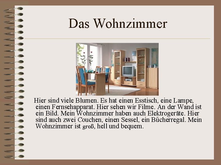 Das Wohnzimmer Hier sind viele Blumen. Es hat einen Esstisch, eine Lampe, einen Fernsehapparat.