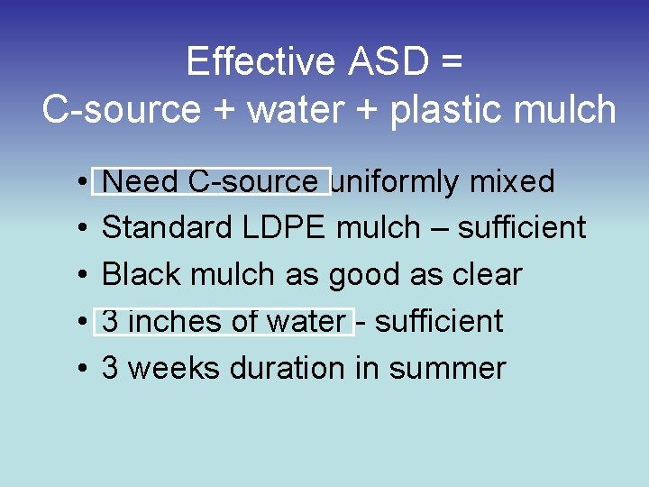 Effective ASD = C-source + water + plastic mulch • • • Need C-source