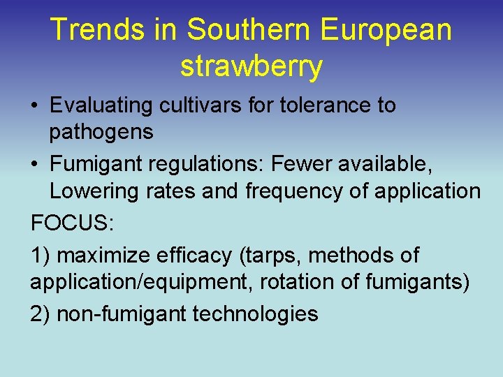 Trends in Southern European strawberry • Evaluating cultivars for tolerance to pathogens • Fumigant