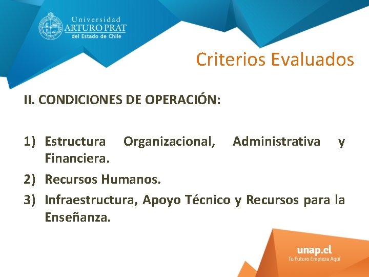 Criterios Evaluados II. CONDICIONES DE OPERACIÓN: 1) Estructura Organizacional, Administrativa y Financiera. 2) Recursos