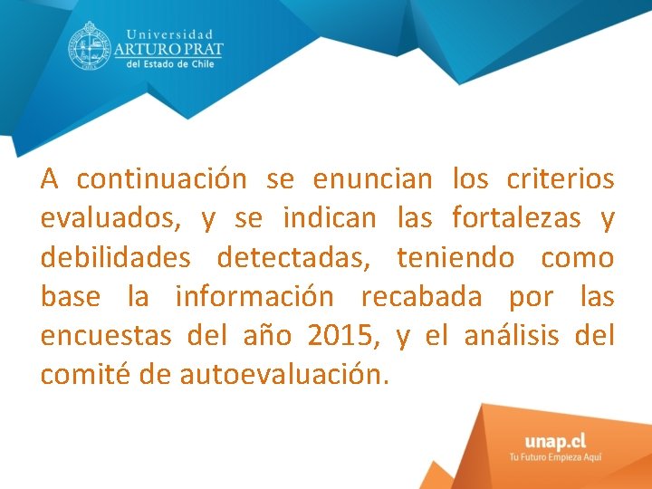 A continuación se enuncian los criterios evaluados, y se indican las fortalezas y debilidades