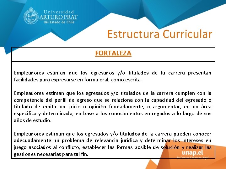 Estructura Curricular FORTALEZA Empleadores estiman que los egresados y/o titulados de la carrera presentan