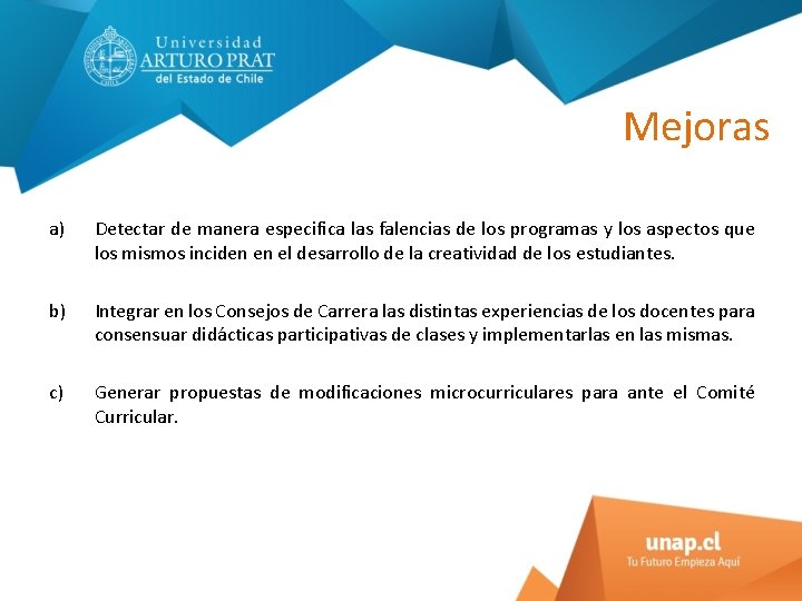 Mejoras a) Detectar de manera especifica las falencias de los programas y los aspectos